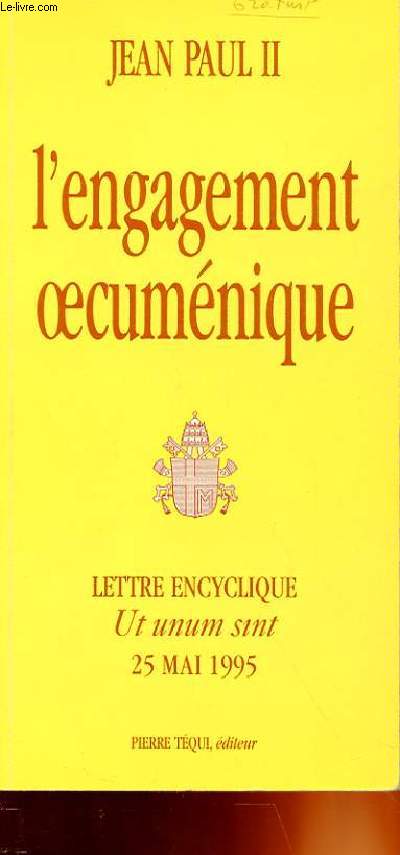 L'ENGAGEMENT OECUMENIQUE - LETTRE ENCYCLIQUE - UT UNUM SINT - 25 MAI 1995