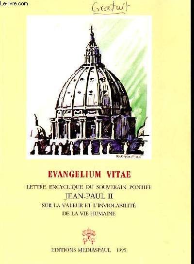 EVANGELIUM VITAE - LETTRE ENCYCLIQUE DU SOUVERAIN PONTIFE JEAN-PAUL II SUR LA VALEUR ET L'INVIOLABILITE DE LA VIE HUMAINE