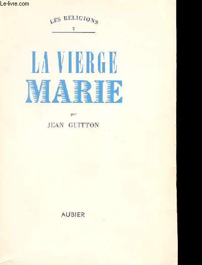 LES RELIGIONS 7 - LA VIERGE MARIE