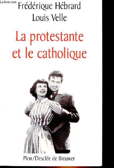 LA PROTESTANTE ET LE CATHOLIQUE