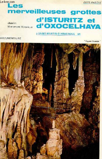 LES MERVEILLEUSES GROTTES D'ISTURITZ ET D'OXOCELHAYA A SAINT MARTIN-D'ARBERQUE - 64