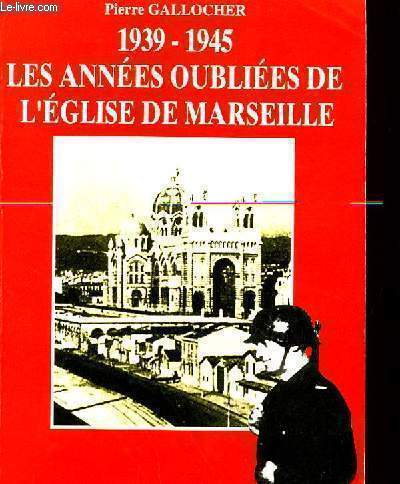 LES ANNES OUBLIEES DE L'EGLISE DE MARSEILLE - PIERRE GALLOCHER - 1994 - Picture 1 of 1