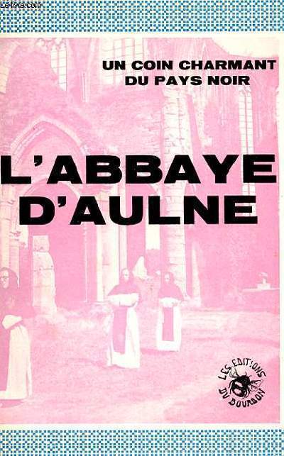 UN COIN CHARMANT DU PAYS NOIR - L'ABBAYE D'AULNE