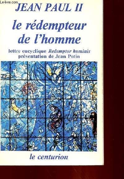 LE REDEMPTEUR DE L'HOMME - LETTRE ENCYCLIQUE REDEMPTOR HOMINIS PRESENTATION DE JEAN POTIN
