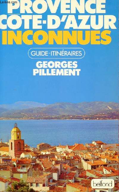 GUIDE ITINERAIRES - PROVENCE COTE-D'AZUR INCONNUES