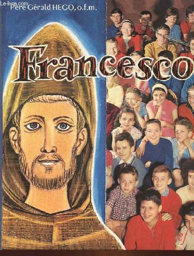 FRANCESCO - VIE DE SAINT FRANCOIS D'ASSISE