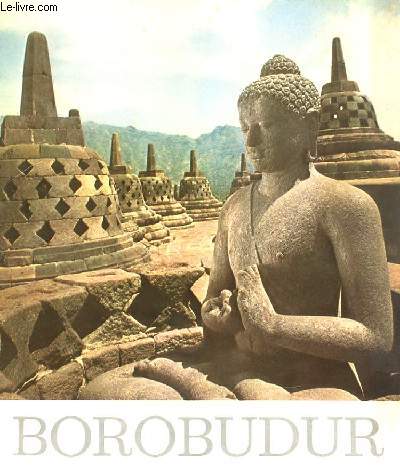 BOROBUDUR - CHEFS-D'OEUVRE DU BOUDDHISME ET DE L'HINDOUISME EN INDONESIE