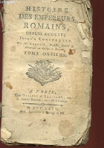 HISTOIRE DES EMPEREURS ROMAINS, DEPUIS AUGUSTE JUSQU'A CONSTANTIN TOME 11