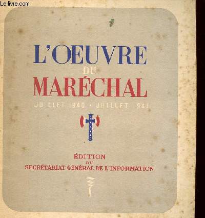 L'OEUVRE DU MARECHAL JUILLET 1940 - JUILLET 1941