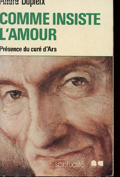 COMME INSISTE L'AMOUR - PRESENCE DU CURE D'ARS