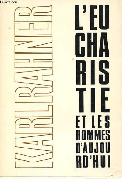 L'EUCHARISTIE ET LES HOMMES D'AUJOURD'HUI - REFLEXIONS SPIRITUELLES ET PASTORALES