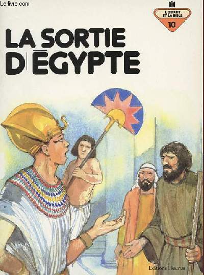 L'ENFANT ET LA BIBLE 10 - LA SORTIE D'EGYPTE