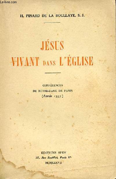 JESUS VIVANT DANS L'EGLISE - CONFERENCES DE NOTRE-DAME DE PARIS (ANNEE 1937)