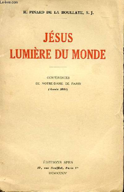 JESUS LUMIERE DU MONDE - CONFERENCES DE NOTRE-DAME DE PARIS (ANNEE 1934)