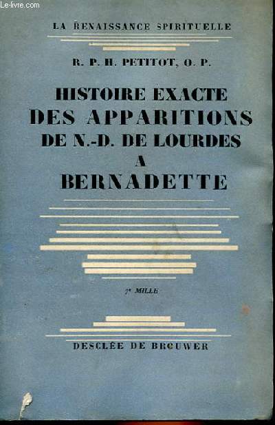 HISTOIRE EXACTE DES APPARITIIONS DE N.-D. DE LOURDES A BERNADETTE