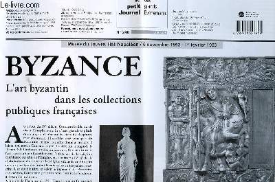 LE PETIT JOURNAL DES GRANDES EXPOSITIONS N 240 - BYZANCE - L'ART BYZANTIN DANS LES COLLECTIONS PUBLIQUES FRANCAISES