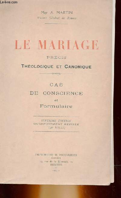 LE MARIAGE - PRECIS THEOLOGIQUE ET CANONIQUE - CAS DE CONSCIENCE ET FORMULAIRE + SUPPLEMENT