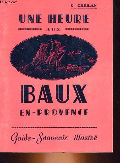 UNE HEURE AUX BAUX - GUIDE SOUVENIR ILLUSTRE DE 52 GRAVURES.