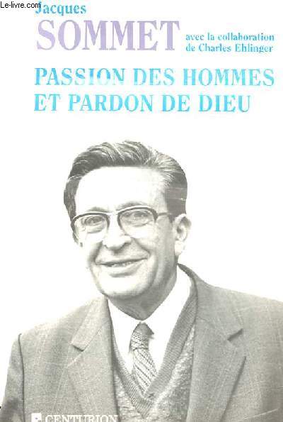 PASSION DES HOMMES ET PARDON DE DIEU