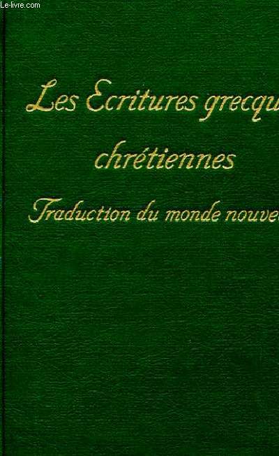 LES ECRITURES GRECQUES CHRETIENNES - TRADUCTION DU MONDE NOUVEAU