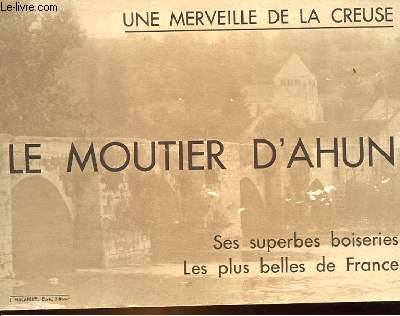 LE MOUTIER D'AHUN - SES SUPERBES BOISERIES - LES PLUS BELLES DE FRANCE