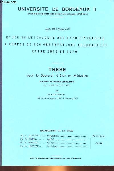 THESE POUR LE DOCTORAT D'ETAT EN MEDECINE PRESENTEE ET SOUTENUE PUBLIQUEMENT LE JEUDI 19 JUIN 1980 - N 257 ETUDE DE L'ETIOLOGIE DES HYPOTHYROIDIES A PORPOS DE 200 OBSERVATIONS RECUEILLES ENTRE 1976 ET 1979