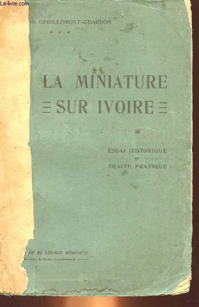 LA MINIATURE SUR IVOIRE - ESSAI HISTORIQUE ET TRAITE PRATIQUE