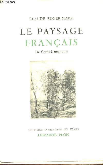 LE PAYSAGE FRANCAIS - DE COROT A NOS JOURS OU LE DIALOGUE DE L'HOMME ET DU CIEL