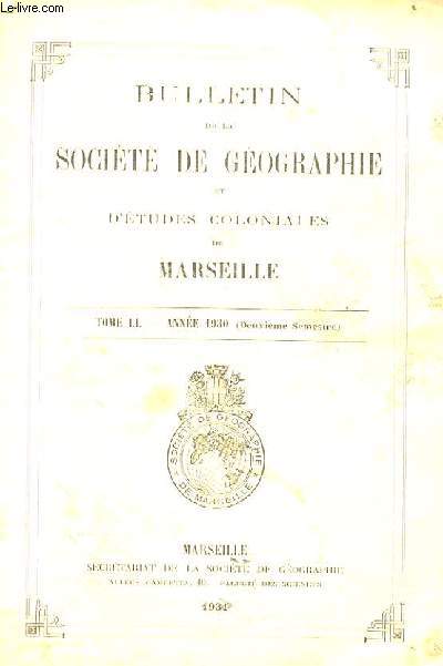 BULLETIN DE LA SOCIETE DE GEOGRAPHIE ET D'ETUDES COLONIALES DE MARSEILLE TOME LI - ANNEE 1930 (DEUXIEME SEMESTRE)