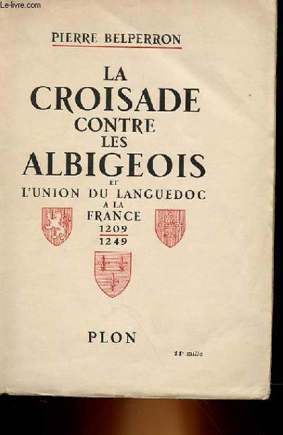 LA CROISADE CONTRE LES ALBIGEOIS ET L'UNION DU LANGUEDOC A LA FRANCE 1209-1249