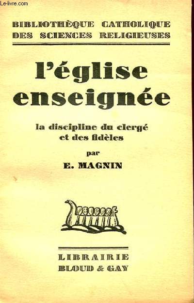 L'EGLISE ENSEIGNEE - LA DISCIPLINE DU CLERGE ET DES FIDELES