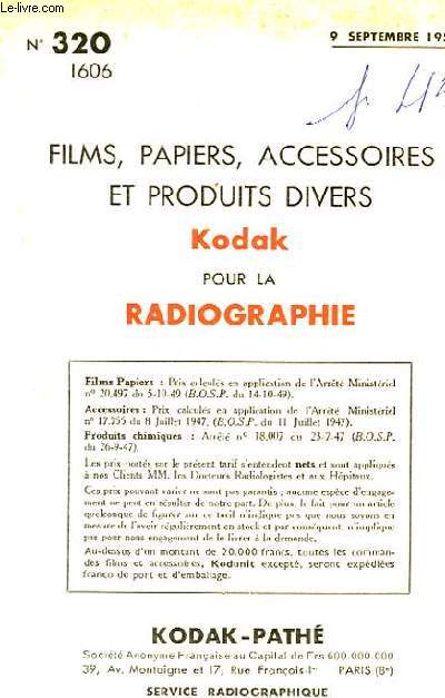 N 320 - FILMS, PAPIERS, ACCESSOIRES ET PRODUITS DIVER KODAK POUR LA RADIOGRAPHIE