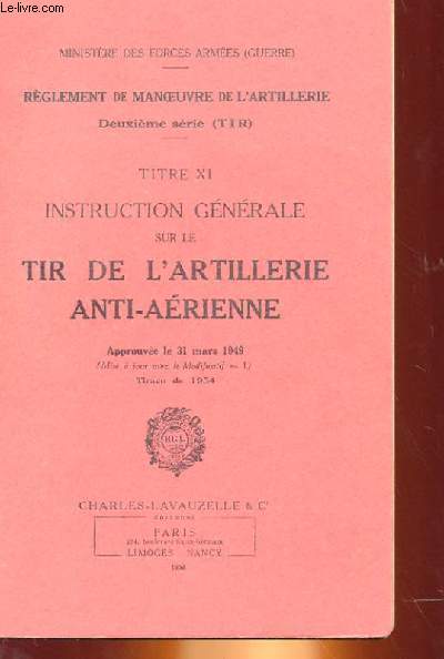 TITRE XI - INSTRUCTION GENERALE SUR LE TIR DE L'ARTILLERIE ANTI-AERIENNE