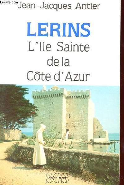LERINS - L'ILE SAINTE DE LA COTE D'AZUR