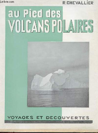 AU PIED DES VOLCANS POLAIRES - NOTES D'UN VOYAGE AUX FOERO, A JAN MAYEN ET EN ISLANDE