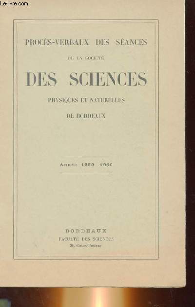 PROCES-VERBAUX DES SEANCES DE LA SOCIETE DES SCIENCES PHYSIQUES ET NATURELLES DE BORDEAUX ANNEE 1959-1960