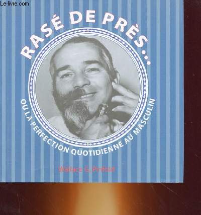 RASE DE PRES... OU LA PERFECTION QUOTIDIENNE AU MASCULIN