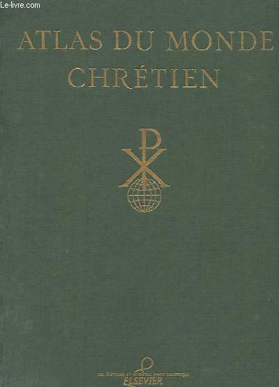 ATLAS DU MONDE CHRETIEN - L'EXPANSION DU CHRISTIANISME A TRAVERS LES SIECLES