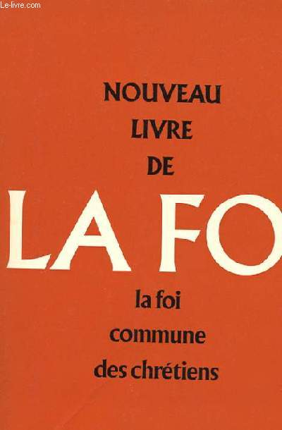 NOUVEAU LIVRE DE LA FOI - LA FOI COMMUNE DES CHRETIENS