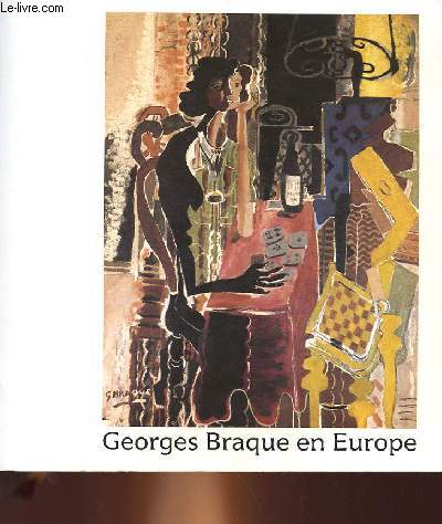 GEORGES BRAQUE EN EUROPE - CENTENAIRE DE LA NAISSANCE DE GEORGES BRAQUE (1882-1963)
