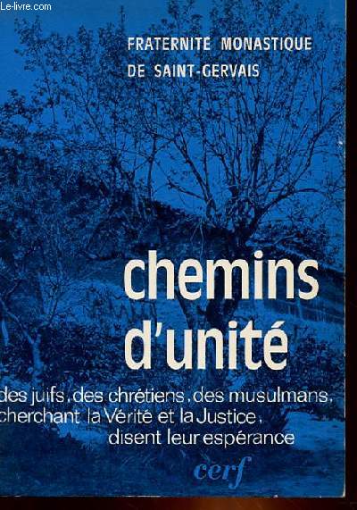 CHEMINS D'UNITE - DES JUIFS, DES CHRETIENS, DES MUSULMANS, CHERCHANT LA VERITE ET LA JUSTICE, DISENT LEUR ESPERANCE