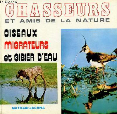 CHASSEURS ET AMIS DE LA NATURE - OISEAUX MIGRATEURS ET GIBIER D'EAU