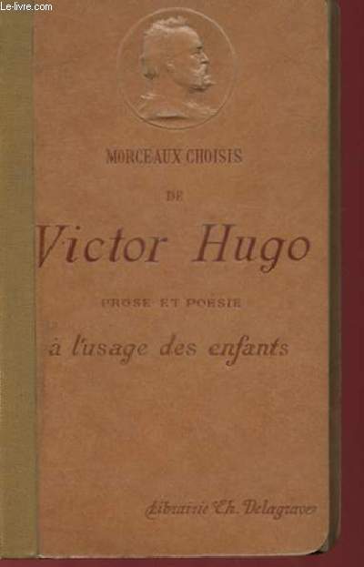 MORCEAUX CHOISIS DE VICTOR HUGO - POESIE ET PROSE A L'USAGE DES ENFANTS