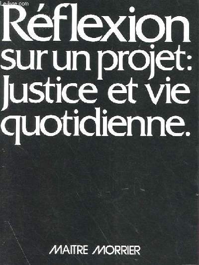 REFLEXION SUR UN PROJET : JUSTICE ET VIE QUOTIDIENNE