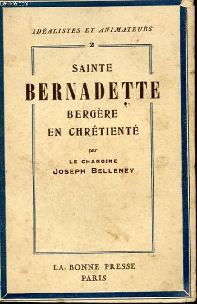SAINTE BERNADETTE - BERGERE EN CHRETIENTE