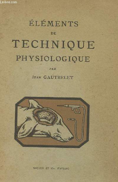 ELEMENTS DE TECHNIQUE PHYSIOLOGIQUE+OUVRAGES DE MEDECINE RECENTS - EXTRAIT DE CATALOGUE GENERAL