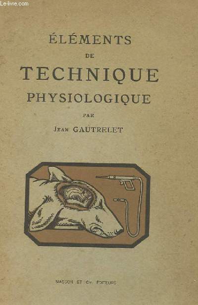 ELEMENTS DE TECHNIQUE PHYSIOLOGIQUE+OUVRAGES DE MEDECINE RECENTS - EXTRAIT DE CATALOGUE GENERAL