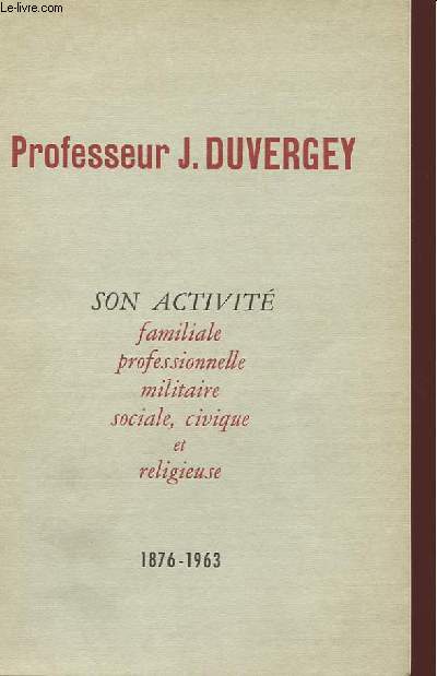 SON ACTIVITE : FAMILIALE, PROFESSIONNELLE, MILITAIRE, SOCIALE, CIVIQUE ET RELIGIEUSE 1876-1963