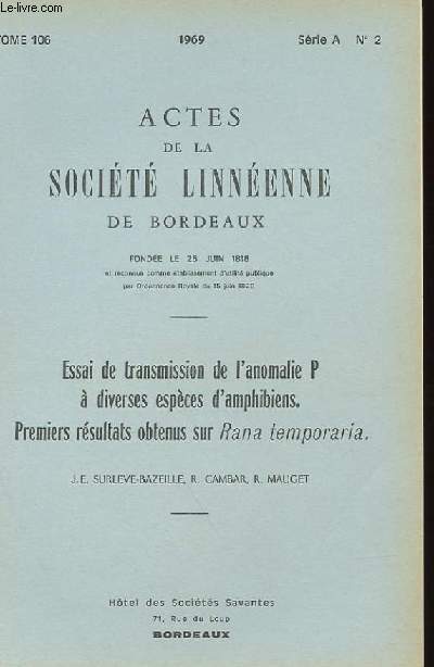 ACTES DE LA SOCIETE LINNEENNE DE BORDEAUX TOME 106 - SERIE A - N 2 - ESSAI DE TRANSMISSION DE L'ANOMALIE P A DIVERSES ESPECES D'AMPHIBIENS.