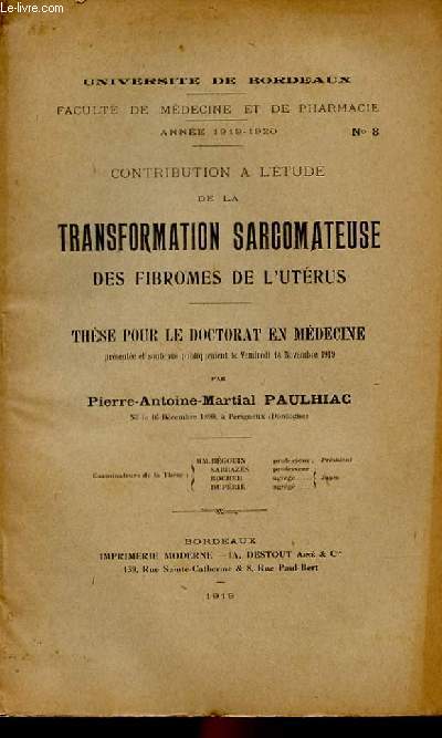 N 8 - CONTRIBUTION A L'ETUDE DE LA TRANSFORMATION SARCOMATEUSE DES FIBROMES DE L'UTERUS -THESE POUR LE DOCTORAT EN MEDECINE, PAR PIERRE-ANTOINE-MARTIAL PAULHIAC